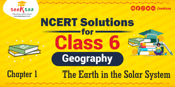 NCERT Solutions for Class 6 Social Science Geography Chapter 1 The Earth in the Solar System